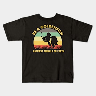 Be a goldenfish happiest animals on earth vintage Kids T-Shirt